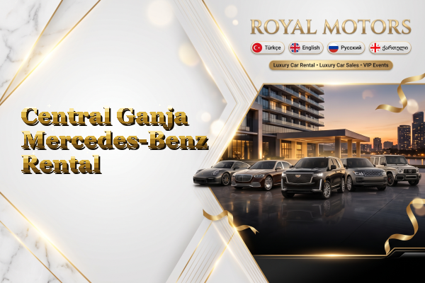 Central Ganja Mercedes-Benz Rental