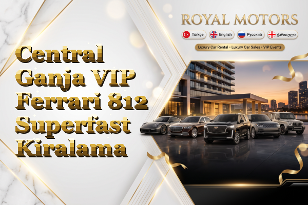 Central Ganja VIP Ferrari 812 Superfast Kiralama