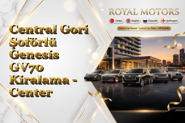 Central Gori Şoförlü Genesis GV70 Kiralama - Center