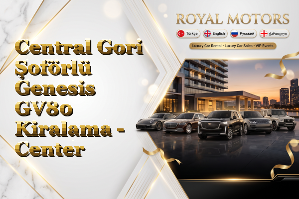Central Gori Şoförlü Genesis GV80 Kiralama - Center