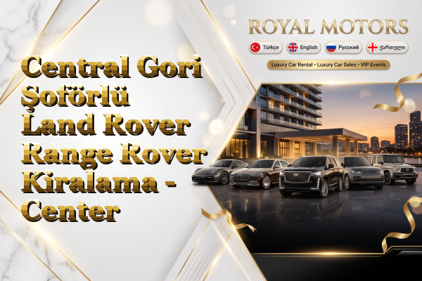 Central Gori Şoförlü Land Rover Range Rover Kiralama - Center