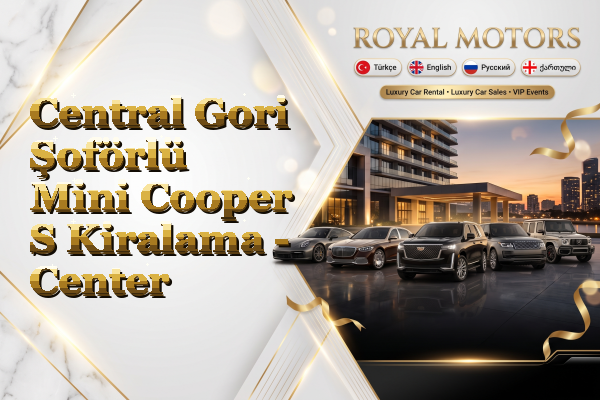 Central Gori Şoförlü Mini Cooper S Kiralama - Center
