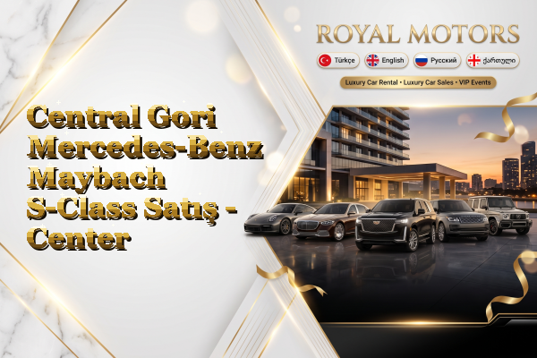 Central Gori Mercedes-Benz Maybach S-Class Satış - Center