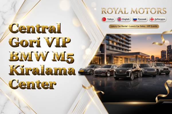Central Gori VIP BMW M5 Kiralama - Center