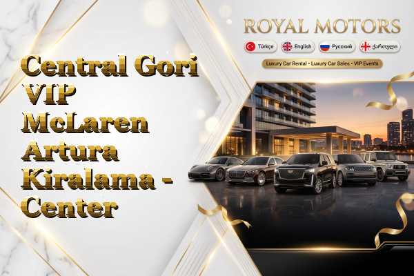 Central Gori VIP McLaren Artura Kiralama - Center