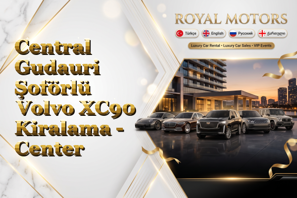 Central Gudauri Şoförlü Volvo XC90 Kiralama - Center