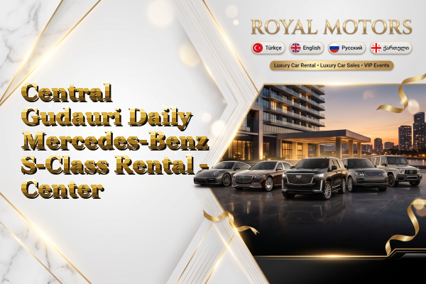 Central Gudauri Daily Mercedes-Benz S-Class Rental - Center