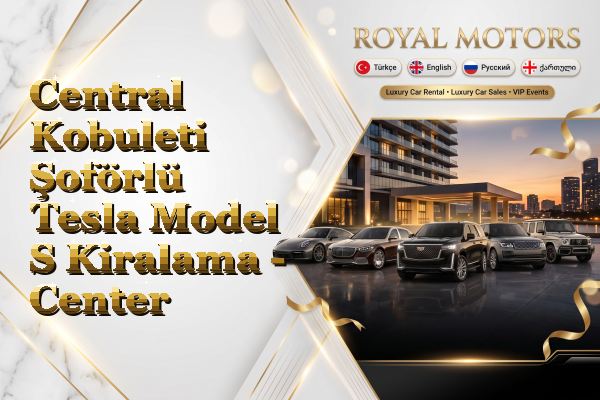 Central Kobuleti Şoförlü Tesla Model S Kiralama - Center