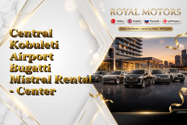 Central Kobuleti Airport Bugatti Mistral Rental - Center