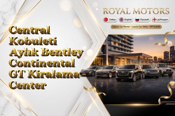 Central Kobuleti Aylık Bentley Continental GT Kiralama - Center