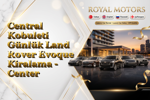 Central Kobuleti Günlük Land Rover Evoque Kiralama - Center