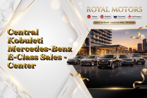 Central Kobuleti Mercedes-Benz E-Class Sales - Center