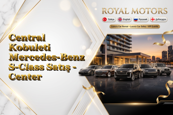 Central Kobuleti Mercedes-Benz S-Class Satış - Center