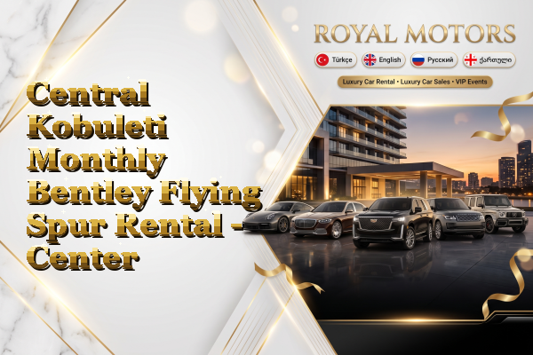Central Kobuleti Monthly Bentley Flying Spur Rental - Center