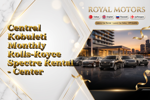 Central Kobuleti Monthly Rolls-Royce Spectre Rental - Center
