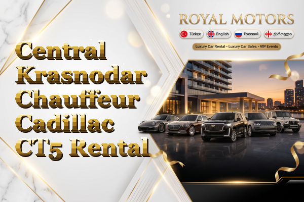 Central Krasnodar Chauffeur Cadillac CT5 Rental