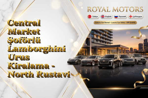 Central Market Şoförlü Lamborghini Urus Kiralama - North Rustavi