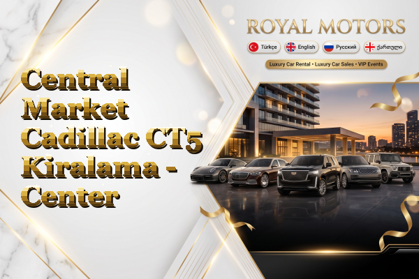 Central Market Cadillac CT5 Kiralama - Center