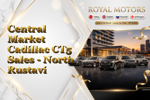 Central Market Cadillac CT5 Sales - North Rustavi