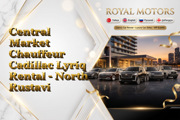 Central Market Chauffeur Cadillac Lyriq Rental - North Rustavi