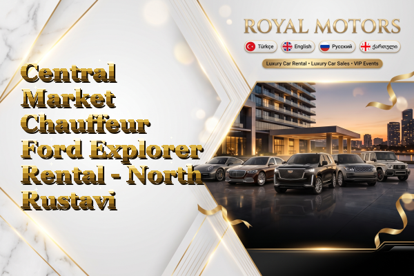 Central Market Chauffeur Ford Explorer Rental - North Rustavi