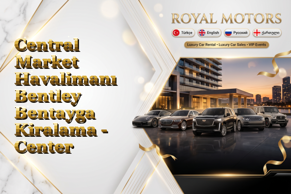 Central Market Havalimanı Bentley Bentayga Kiralama - Center