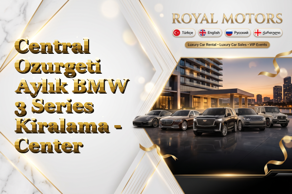 Central Ozurgeti Aylık BMW 3 Series Kiralama - Center