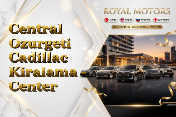 Central Ozurgeti Cadillac Kiralama - Center