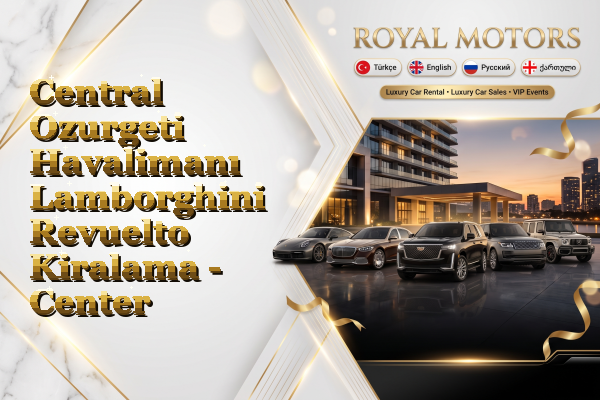 Central Ozurgeti Havalimanı Lamborghini Revuelto Kiralama - Center