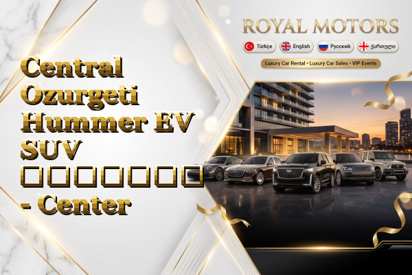 Central Ozurgeti Hummer EV SUV გაყიდვა - Center