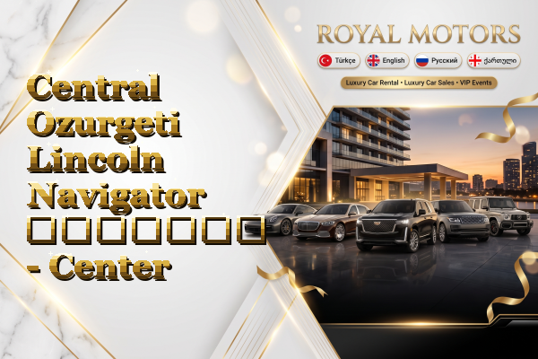 Central Ozurgeti Lincoln Navigator გაყიდვა - Center