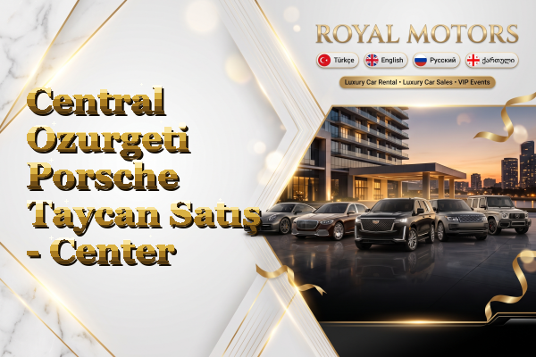 Central Ozurgeti Porsche Taycan Satış - Center