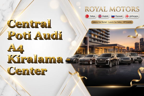 Central Poti Audi A4 Kiralama - Center