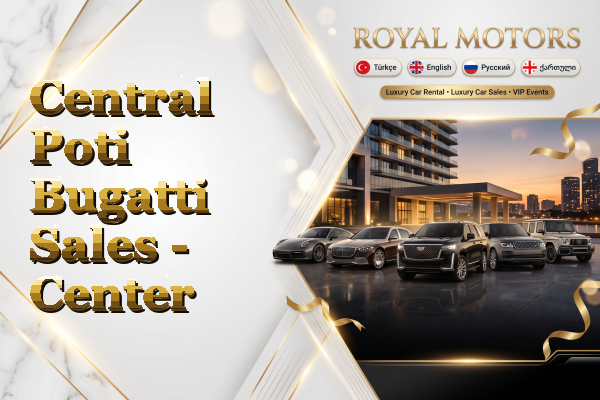 Central Poti Bugatti Sales - Center