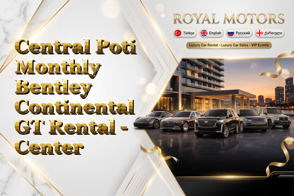 Central Poti Monthly Bentley Continental GT Rental - Center