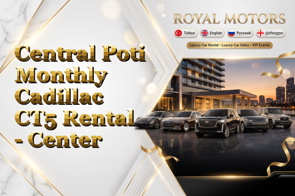 Central Poti Monthly Cadillac CT5 Rental - Center