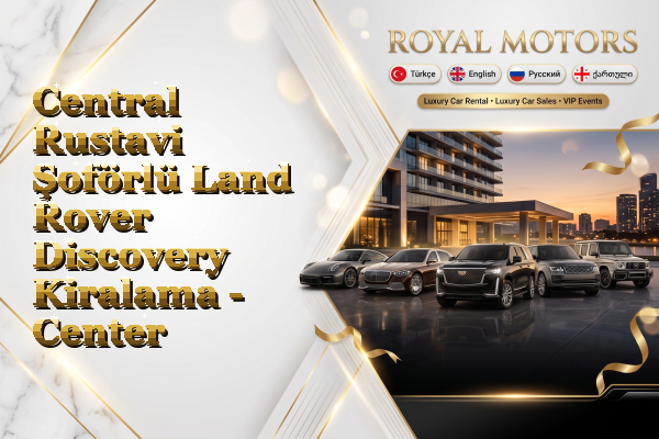 Central Rustavi Şoförlü Land Rover Discovery Kiralama - Center