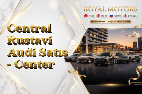 Central Rustavi Audi Satış - Center