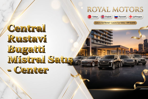 Central Rustavi Bugatti Mistral Satış - Center
