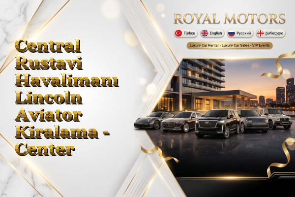 Central Rustavi Havalimanı Lincoln Aviator Kiralama - Center