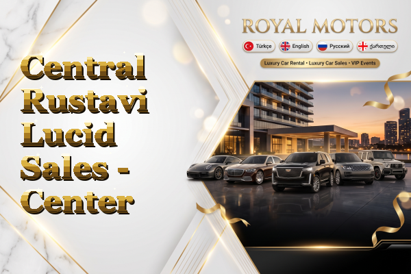 Central Rustavi Lucid Sales - Center