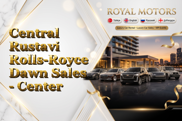 Central Rustavi Rolls-Royce Dawn Sales - Center