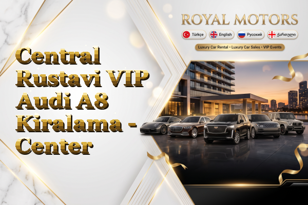 Central Rustavi VIP Audi A8 Kiralama - Center