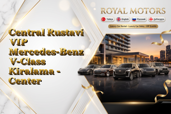 Central Rustavi VIP Mercedes-Benz V-Class Kiralama - Center