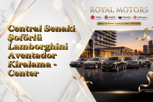 Central Senaki Şoförlü Lamborghini Aventador Kiralama - Center