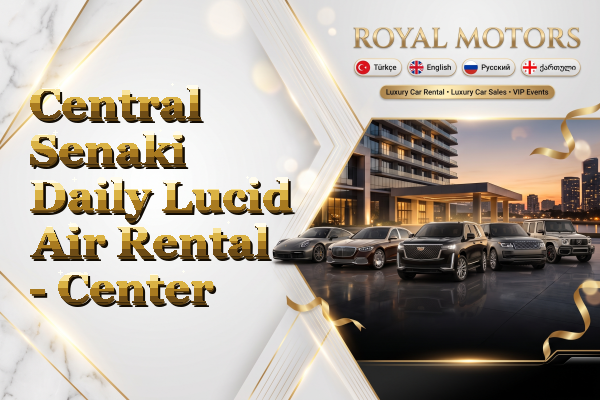 Central Senaki Daily Lucid Air Rental - Center