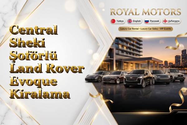 Central Sheki Şoförlü Land Rover Evoque Kiralama
