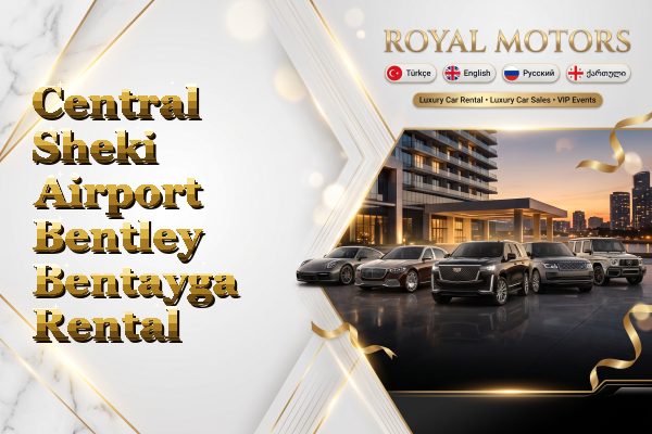 Central Sheki Airport Bentley Bentayga Rental