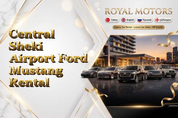 Central Sheki Airport Ford Mustang Rental