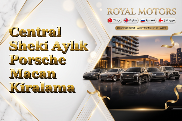 Central Sheki Aylık Porsche Macan Kiralama